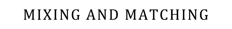 MIXING AND MATCHING